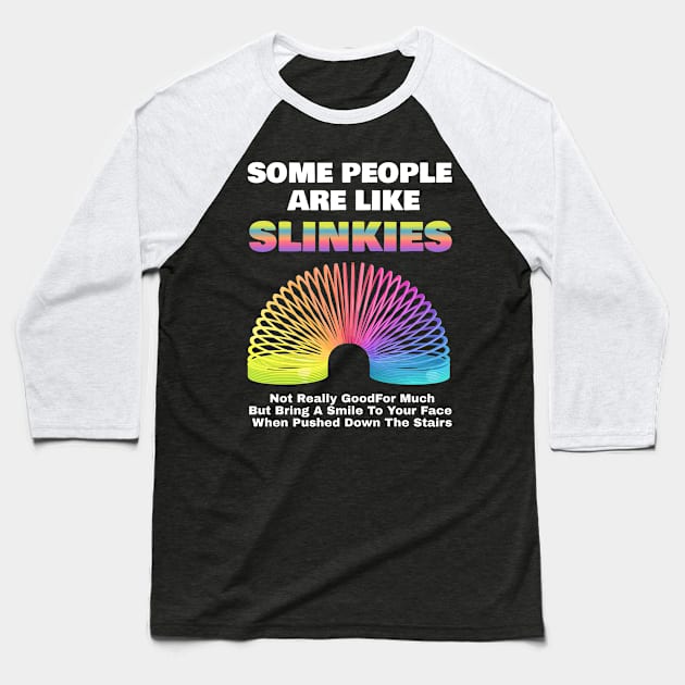 Some People Are Like Slinkies Sarcastic Saying Lover Funny Baseball T-Shirt by Shopinno Shirts